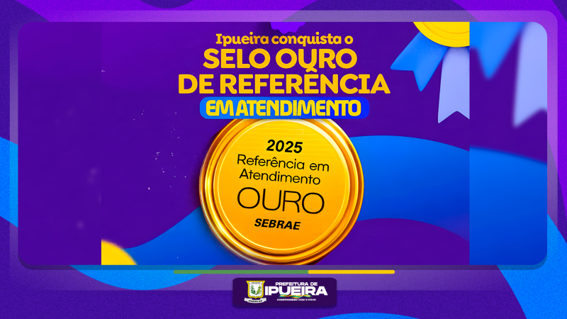 Ipueira conquista o Selo Ouro de Referência em Atendimento